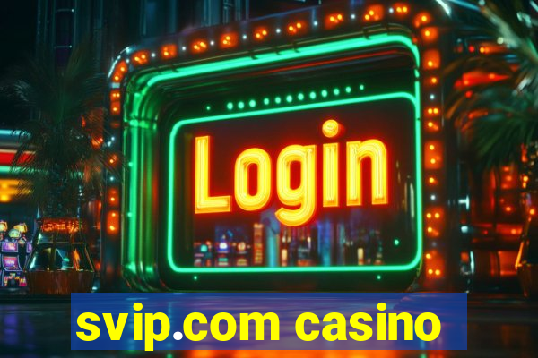 svip.com casino